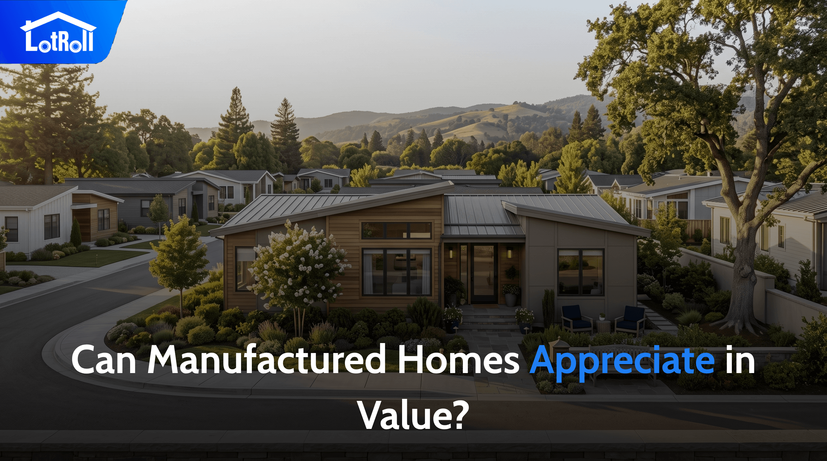Can Manufactured Homes Appreciate in Value?