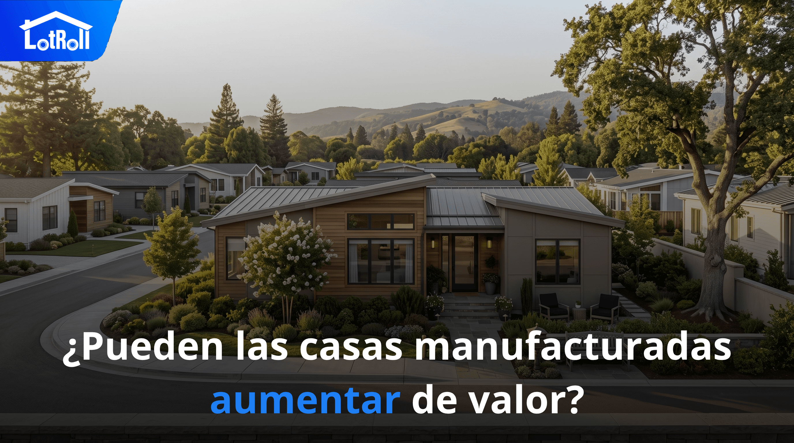 ¿Pueden las casas manufacturadas aumentar de valor?
